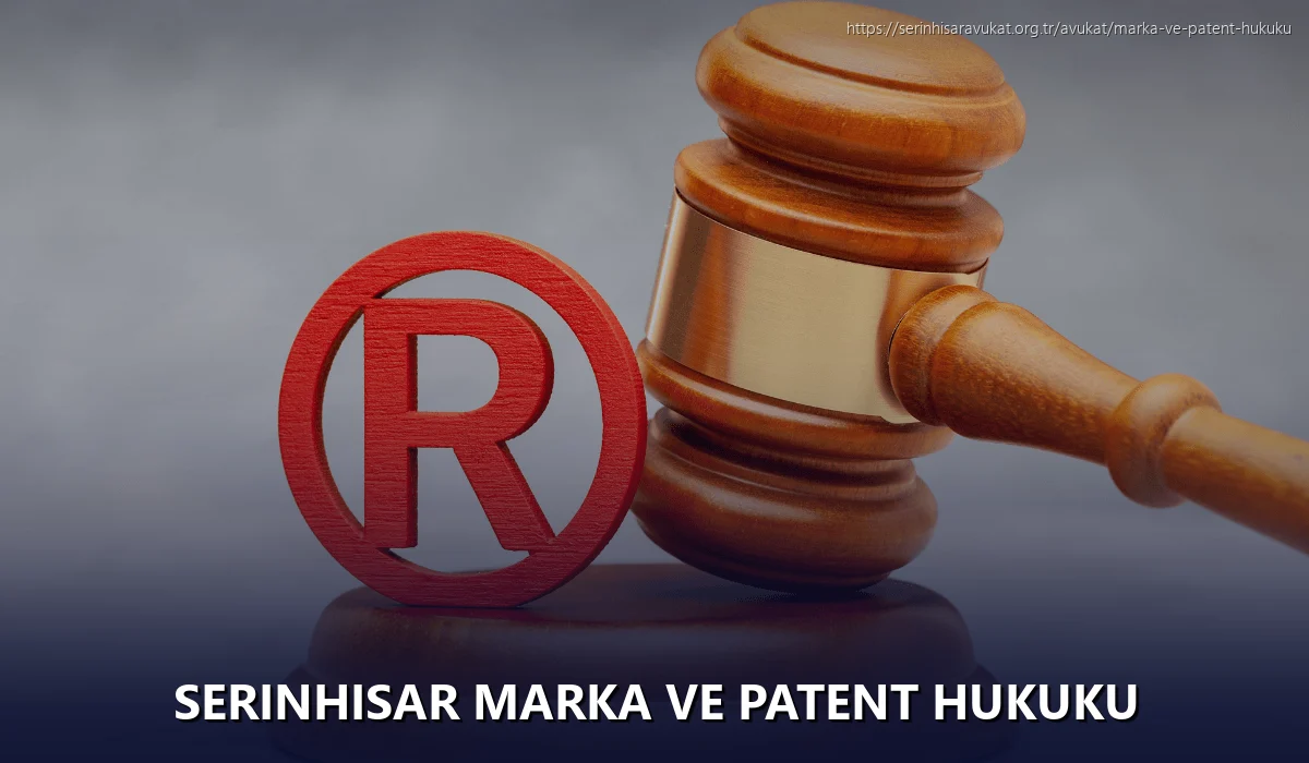 Serinhisar Marka ve Patent Hukuku